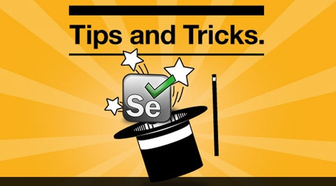 Few Tips and Tricks to Work on Selenium